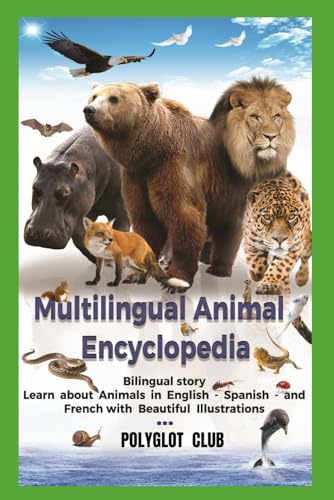 9798877655867: MULTILINGUAL ANIMAL ENCYCLOPEDIA: Learn about Animals in English- Spanish-and French with Beautiful Illustrations
