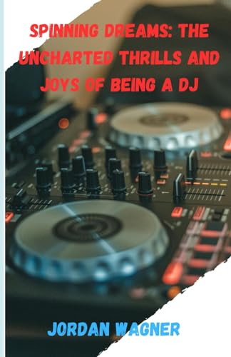 Stock image for Spinning Dreams: Thrills of being a DJ for sale by California Books