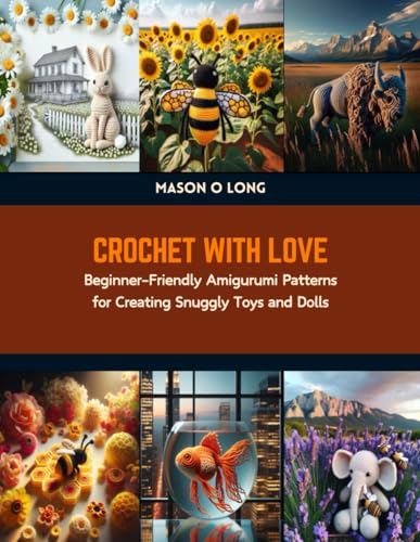 Beispielbild fr Crochet with Love: Beginner-Friendly Amigurumi Patterns for Creating Snuggly Toys and Dolls zum Verkauf von California Books