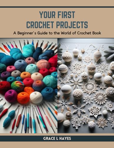 Stock image for Your First Crochet Projects: A Beginner?s Guide to the World of Crochet Book for sale by California Books