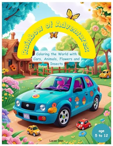 Stock image for Rainbow of Adventures: Coloring the World with Cars, Animals, Flowers and Insects for sale by Ria Christie Collections