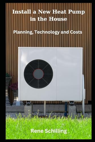 Stock image for Install a New Heat Pump in the House: Planning, Technology and Costs for sale by California Books