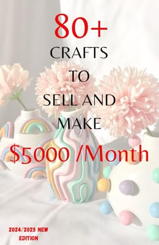 Stock image for 80+ Unique DIY Crafts to Make and Sell $5000 Monthly New edition (Paperback) for sale by Grand Eagle Retail