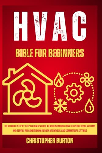 Imagen de archivo de HVAC for Beginners: : The Ultimate Step-by-Step Beginner's Guide to Understanding How to Operate HVAC Systems and Service Air Conditioning a la venta por GreatBookPrices