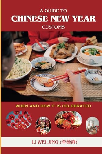 Stock image for A Guide To Chinese New Year Customs: When And How It Is Celebrated for sale by California Books