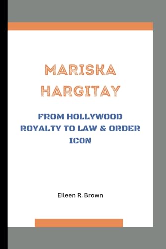 Imagen de archivo de Mariska Hargitay: From Hollywood Royalty to Law & Order Icon a la venta por GreatBookPrices