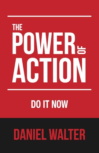 Stock image for The Power of Action: Do It Now for sale by Harry Righton