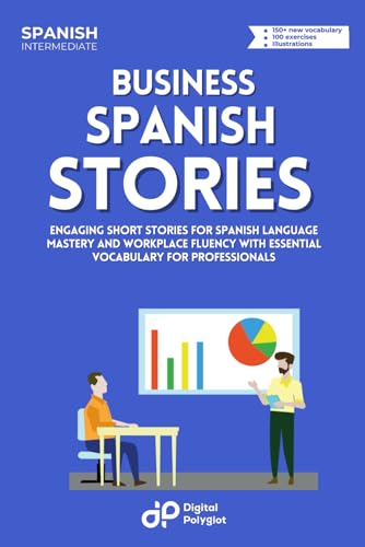 9798877946941: Business Spanish Stories: Engaging Short Stories for Spanish Language Mastery and Workplace Fluency with Essential Vocabulary for Professionals (Spanish Short Stories) (Spanish Edition)