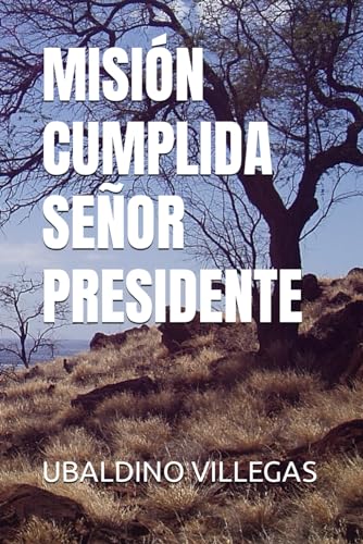 Beispielbild fr MISIN CUMPLIDA SEOR PRESIDENTE (Spanish Edition) zum Verkauf von California Books