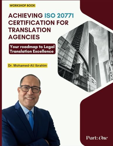 Stock image for Achieving ISO 20771 Certification for Translation Agencies: Your roadmap to Legal Translation Excellence for sale by California Books