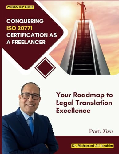 Stock image for Conquering ISO 20771 Certification as a Freelancer: Your Roadmap to Legal Translation Excellence (Achieving ISO 20771 Certification for Translation Agencies) for sale by California Books