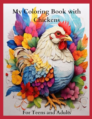 Stock image for My Coloring Book with Chickens for Teens and Adults: Joyful Fun with Lovely Spring Intricate Patterns with Flowers for sale by California Books
