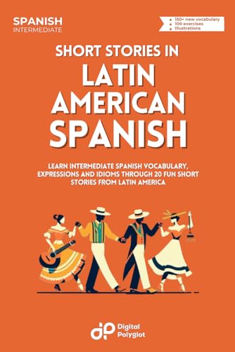 Beispielbild fr Short Stories in Latin American Spanish: Learn Vocabulary, Expressions and Idioms through 20 Entertaining Dialogues from Latin America zum Verkauf von GreatBookPrices