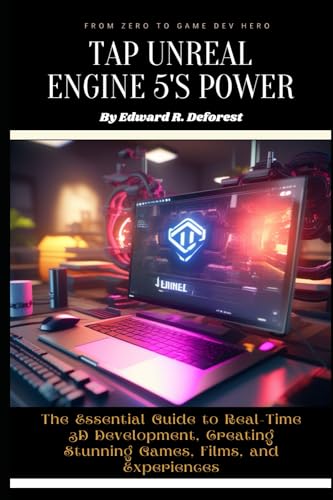 9798878024136: Tap Unreal Engine 5's Power: The Essential Guide to Real-Time 3D Development, Creating Stunning Games, Films, and Experiences