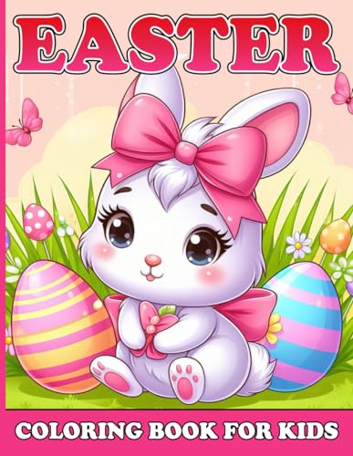 Stock image for Easter Coloring Book for Kids: Fun and Easy Cute Easter Coloring Pages for Kids, Girls and Boys. Adorable Animals, Easter Bunny, Baskets, Easter Eggs for sale by GreatBookPrices