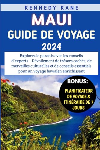 9798878079358: Maui Guide De Voyage 2024: Dvoilement de trsors cachs, de merveilles culturelles et de conseils essentiels pour un voyage hawaen enrichissant