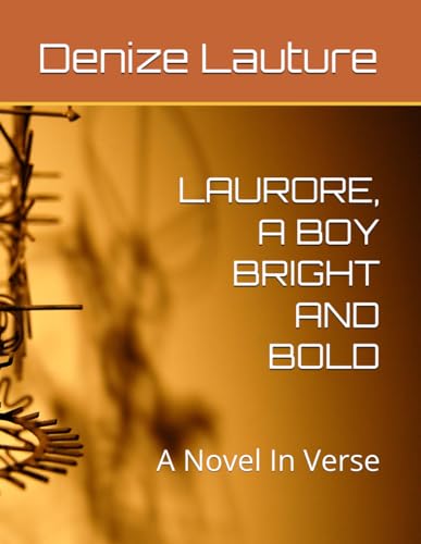 Beispielbild fr LAURORE, A BOY BRIGHT AND BOLD: A Novel In Verse zum Verkauf von California Books