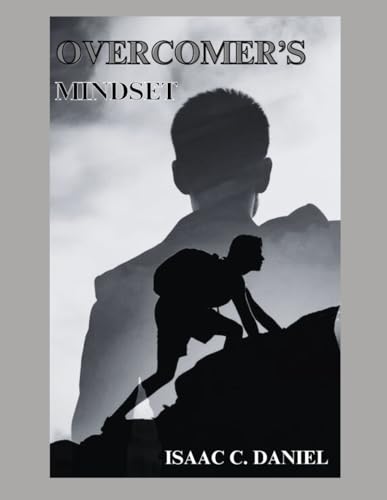 Stock image for OVERCOMER'S MINDSET: Transforming Adversity into Opportunity through Resilience and Growth for sale by Ria Christie Collections