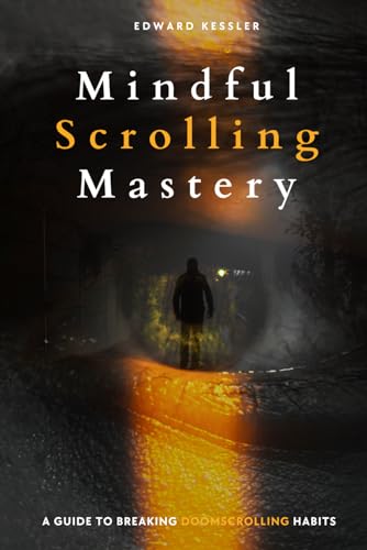 Beispielbild fr Mindful Scrolling Mastery: A Guide to Breaking Doomscrolling Habits zum Verkauf von California Books