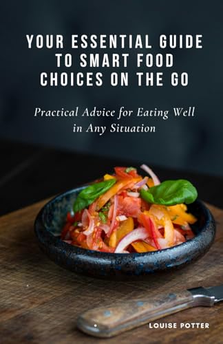 Stock image for Your essential guide to smart food choices on the go (Paperback) for sale by Grand Eagle Retail
