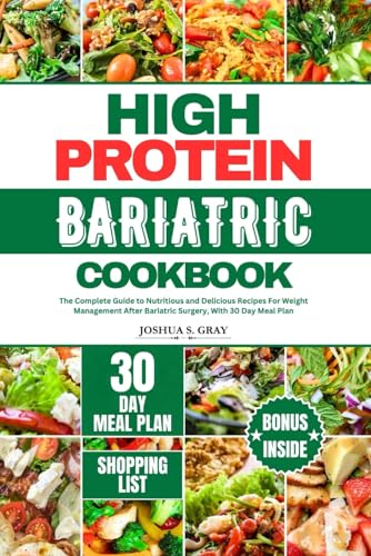 Beispielbild fr HIGH PROTEIN BARIATRIC COOKBOOK: The Complete Guide to Nutritious and Delicious Recipes For Weight Management After Bariatric Surgery, With 30 Day Meal Plan zum Verkauf von California Books