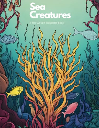 9798878268110: Sea Creatures: A Fun Coloring Book For Adults: Stress-Relieving and Relaxing Ocean and Sea Animal Designs