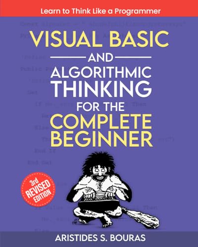 Beispielbild fr Visual Basic and Algorithmic Thinking for the Complete Beginner (3rd Edition): Learn to Think Like a Programmer zum Verkauf von Ria Christie Collections