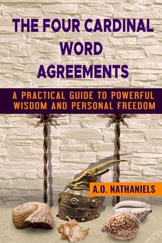 Beispielbild fr The Four Cardinal Word Agreements: A Practical Guide to Powerful Wisdom and Personal Freedom zum Verkauf von California Books