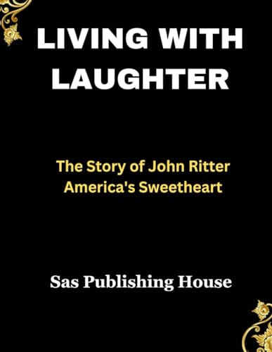 Stock image for Living with Laughter: The story of John Ritter America's Sweetheart for sale by California Books