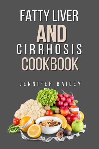 Stock image for Fatty liver and Cirrhosis cookbook: Delicious Recipes for Fatty Liver and Cirrhosis Support for sale by GreatBookPrices
