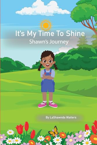 Imagen de archivo de It's My Time to Shine: Shawn's Journey a la venta por GreatBookPrices