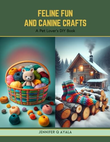 Stock image for Feline Fun and Canine Crafts: A Pet Lover's DIY Book for sale by California Books