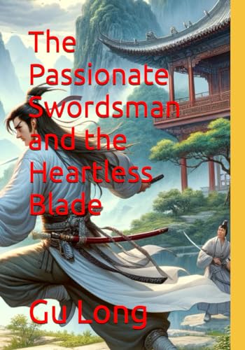 Imagen de archivo de The Passionate Swordsman and the Heartless Blade a la venta por California Books