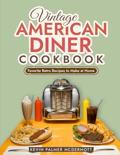 Stock image for Vintage American Diner Cookbook: Favorite Retro Recipes to Make at Home for sale by GreatBookPrices
