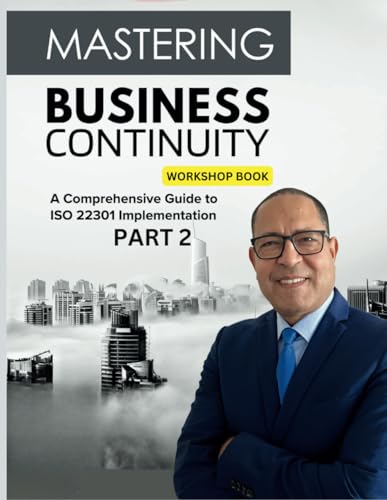 Stock image for Mastering Business Continuity: A Comprehensive Guide to ISO 22301 Implementation for sale by California Books