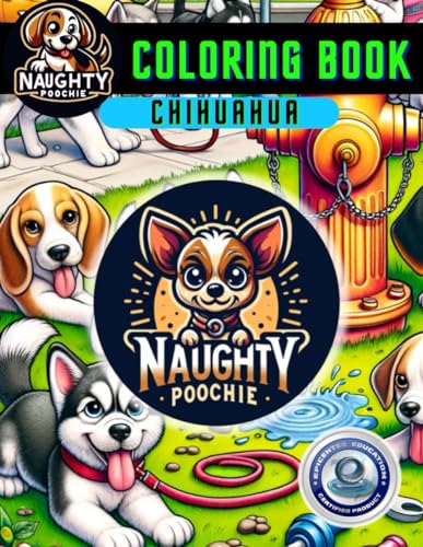 Stock image for Naughty Poochie Coloring Book: Chihuahua Edition (Naughty Poochie Coloring Series) for sale by California Books