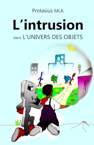 9798878559584: L'intrusion: Dans l'univers des objets (French Edition)