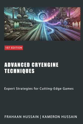 9798878562973: Advanced CryEngine Techniques: Expert Strategies for Cutting-Edge Games