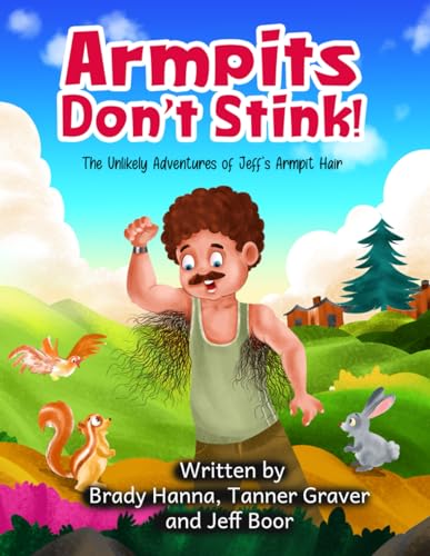 Beispielbild fr Armpits Don't Stink!: The Unlikely Adventures of Jeff's Armpit Hair zum Verkauf von California Books