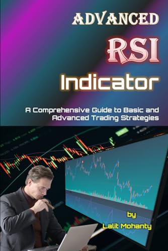 9798878658454: Advanced RSI Indicator: A Comprehensive Guide to Basic and Advanced Trading Strategies: 5 (Learn Stock Market Trading)