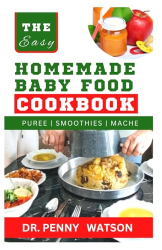 9798878707831: HOMEMADE BАBУ FООD COOKBOOK: A Guide to Making Finger Foods, Puree, Smoothies and More for Babies and Toddles of Every Stage
