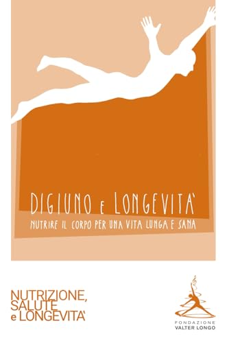 9798878748230: Digiuno e Longevit: Nutrire il corpo per una vita lunga e sana (Italian Edition)
