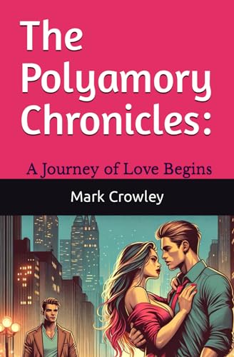 Stock image for The Polyamory Chronicles: A Journey of Love Begins for sale by California Books