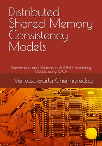 Beispielbild fr Distributed Shared Memory Consistency Models: Specification and Verification of DSM Consistency Models using CADP zum Verkauf von Ria Christie Collections