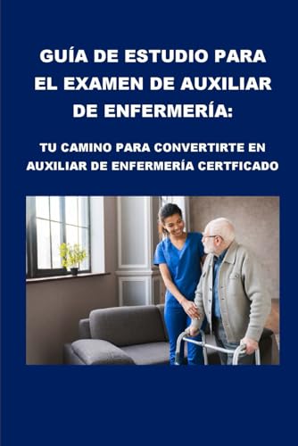 Imagen de archivo de Gua de estudio para el examen de auxiliar de enfermera: Tu camino para convertirte en auxiliar de enfermera certificado a la venta por GreatBookPrices