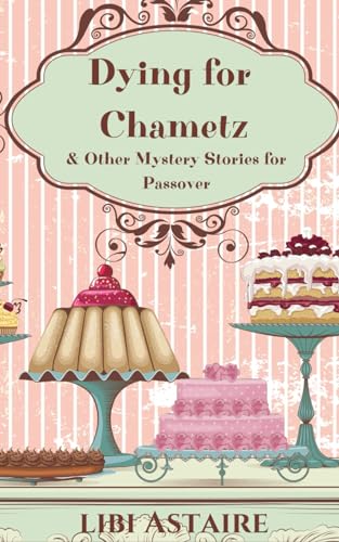 Stock image for Dying for Chametz & Other Mystery Stories for Passover (Agatha Krinsky Mystery Series) for sale by California Books