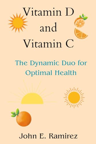 Stock image for Vitamin D and Vitamin C: The Dynamic Duo for Optimal Health for sale by GreatBookPrices