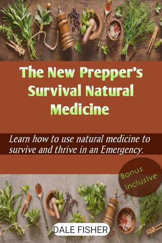Stock image for The New Prepper's Survival Natural Medicine: Learn How To Use Natural Medicine To Survive And Thrive in an Emergency for sale by California Books