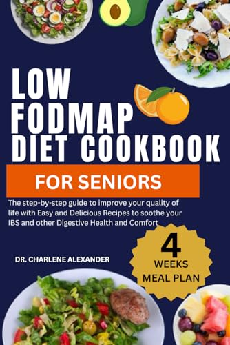 9798878972147: Low Fodmap Diet Cookbook For Seniors: The step-by-step guide to improve your quality of life with Easy and Delicious Recipes to soothe your IBS and other Digestive Health and Comfort: 4