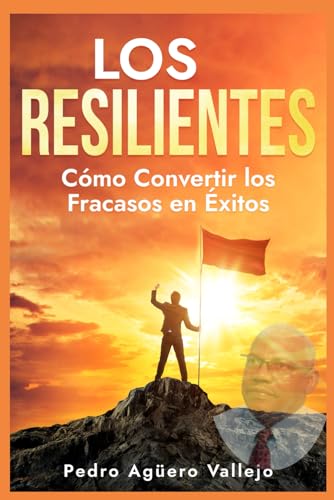 Imagen de archivo de LOS RESILIENTES: Cmo Convertir los Fracasos en xitos Triunfos en la Adversidad Construyendo una Mentalidad Resiliente Hacia el xito (Spanish Edition) a la venta por California Books